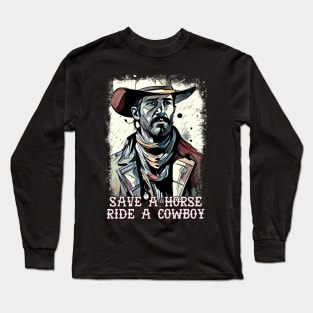 Save a Horse Ride a Cowboy Funny Western Sayings Long Sleeve T-Shirt